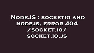 NodeJS : socketio and nodejs, error 404 /socket.io/socket.io.js