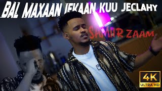 SAMIIR ZAAM  BAL MAXAAN IFKAN KUU JECELAHAY OFFICIAL MUSIC VIDEO 2025