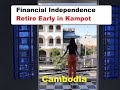 Financial Independence Retire Early 1000 USD Month Kampot Cambodia