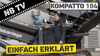 Einfach erklärt | Siebanlage I Komplet Kompatto 104 | NB Baumaschinen