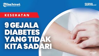 9 Gejala Diabetes yang Tidak Kita Sadari