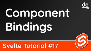 Component Bindings - Svelte Tutorial #17