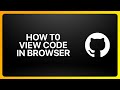 How To View GitHub Code In Browser Tutorial