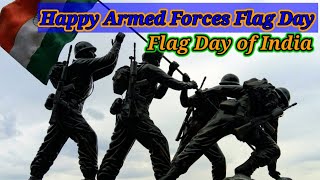 What is Armed Forces Flag Day ll  Flag Day of India 2021 ll Armed Forces Flag Day Status 2021