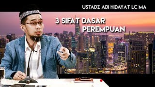 3 Sifat Dasar Perempuan ||  Ustadz Adi Hidayat Lc MA