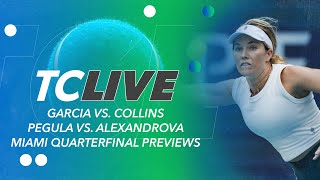 Garcia vs. Collins & Pegula vs. Alexandrova Miami QF Previews | Tennis Channel L
