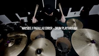 WAYSIDE - Parallax Error (Drum Playthrough)