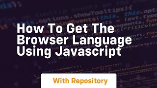 how to get the browser language using javascript