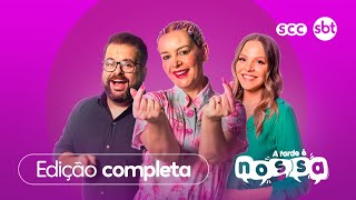 Confira a edição completa do A Tarde é Nossa | 04/02/2025