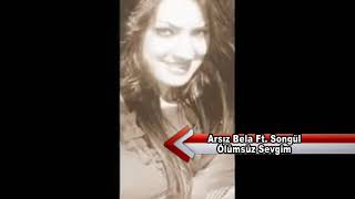 Arsız Bela Ft. Songül - Ölümsüz Sevgim (2011)