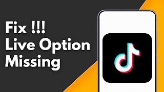 How to Fix TikTok Live Option Missing