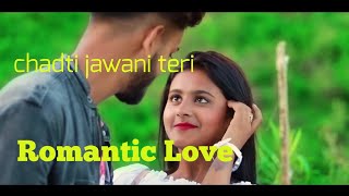 Chadti Jawani Teri Romantic Love New Latest Video Song