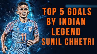 Top 5 Goals by Indian Legend Sunil Chhetri | Soccer365