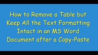How to Remove Table but Keep All the Text Formatting Intact in an MS Word Document after Copy Paste