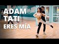 Adam & Tati - Eres Mia - Bachata