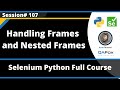 Handling Frames and Nested Frames (Selenium Python - Session 107)