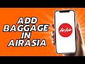 How To Add Baggage In AirAsia - Simple!