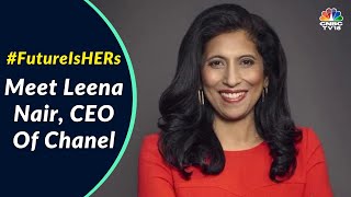 Meet Leena Nair, CEO Of Chanel | Here's A Look At Her Path To Success | Future Female Forward