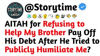 AITAH for Refusing to Help My Brother Pay Off His Debt After He Tried to Publicly Humiliate Me?