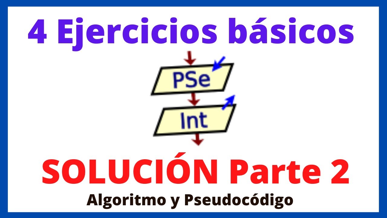 SOLUCIÓN 4 Ejercicios Básicos En PseInt Algoritmo Y Pseudocódigo Parte ...