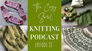 The Cozy Soul Knitting Podcast - Episode 18 | I'M BACK! Oslo Hat, Oslo Sweater,