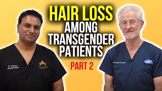Managing Hair Loss for Transgender Patients Part 2