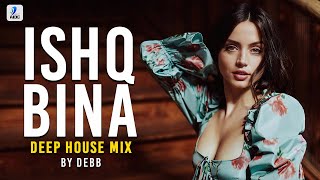 Ishq Bina (Deep House Mix) | Debb | Taal | Aishwarya Rai