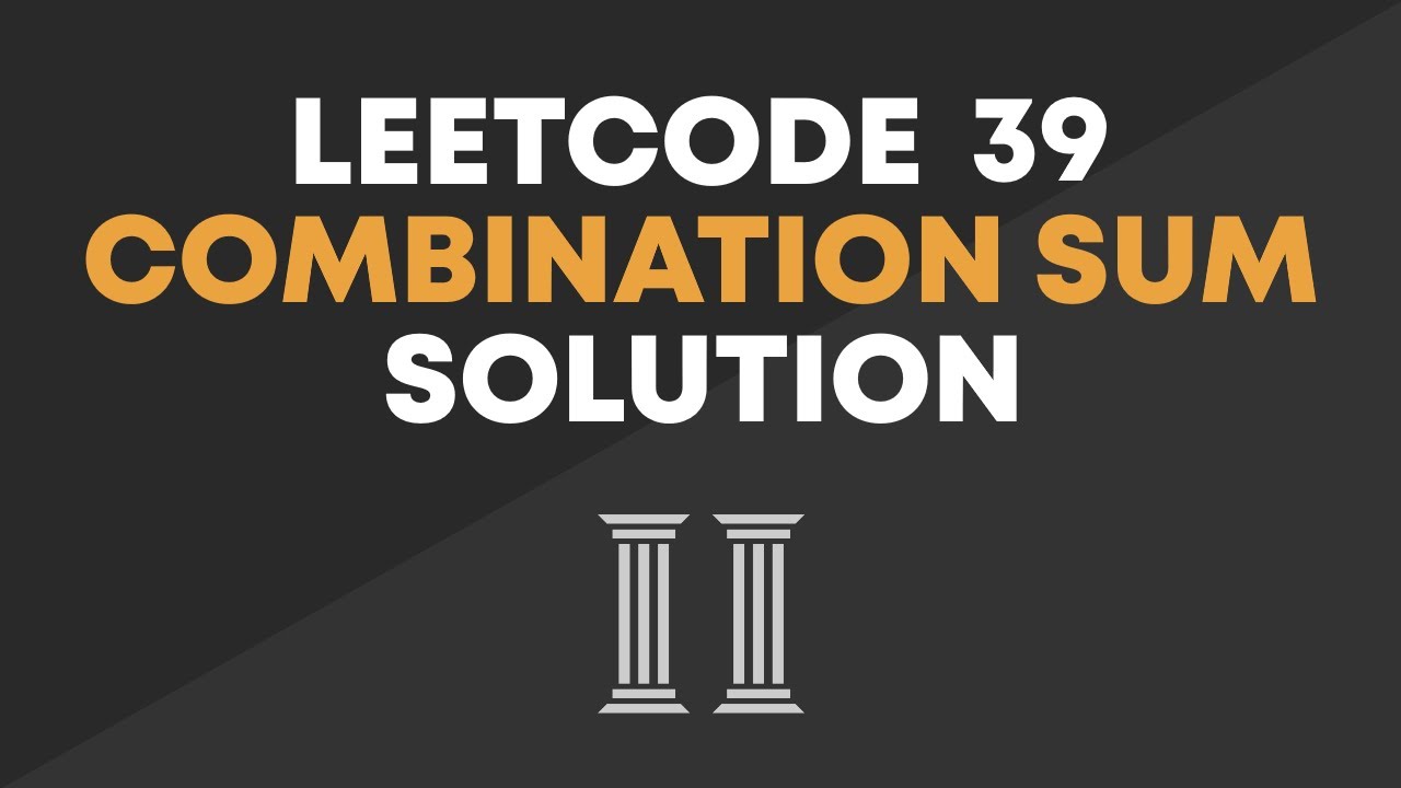 LeetCode 39 - Combination Sum Solution (Optimal) - YouTube