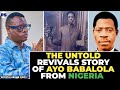 THE UNTOLD GREAT WONDERS THAT APOSTLE AYO BABALOLA DID THAT SHAKE THE WORLD