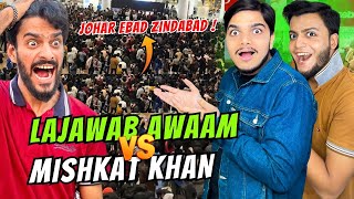 LAJAWAB AWAM🔥VS MISHKAT KHAN🤬🤬 | MISHKAT KHAN EXPOSED🤬