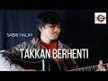 Takkan Berhenti (GB13) akustik  -Sabri Halim