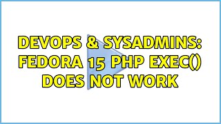 DevOps & SysAdmins: Fedora 15 PHP exec() does not work