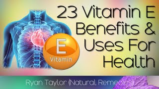 Vitamin E: Benefits and Uses