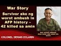 War Story: Survivor ako ng worst ambush in AFP history -- 42 killed sa amin in 1992 sa Marihatag