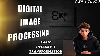 Basic Intensity Transformation in Digital Image Processing | Basic Intensity Transformation in DIP