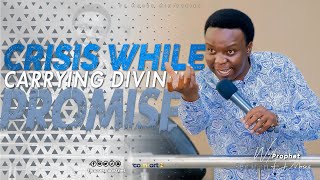 CRISIS WHILE CARRYING DIVINE PROMISE || SERMON 12.05.2024 || PROPHET FJ MOSES