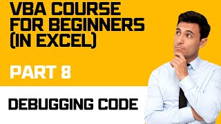 VBA Course (In Excel) - Part 8: Debugging Code