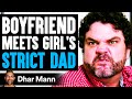 BOYFRIEND Meets Girl's STRICT Dad, What Happens Is Shocking | Dhar Mann