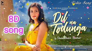 Dil Na Todunga Female version (8d) song