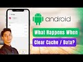What Happens When You Clear Cached Data for All Apps !