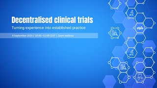 Decentralised clinical trials: Turning experience into established practice