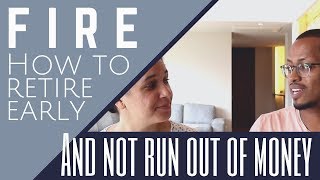 FIRE - How to Retire Early & Not Run Out of Money