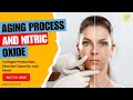 The Aging Process and Nitric Oxide What Happens to Our Bodies