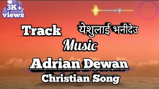 येशुलाई भनीदेउ || Nepali Christian Song Track || Adrian Dewan Official Lyric #music #adriandewan