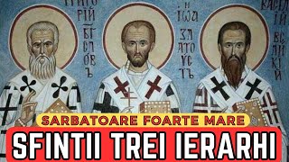 SFINTII TREI IERARHI: Vasile cel Mare, Grigorie Teologul și Ioan Gură de Aur -SARBATOARE FOARTE MARE