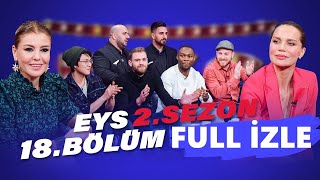 Eser Yenenler Show EYS 2. Sezon 18. Bölüm Full İzle