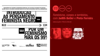 Feminismo, corpos e territórios | JUDITH BUTLER e PRETA FERREIRA