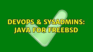 DevOps & SysAdmins: java for freebsd (2 Solutions!!)