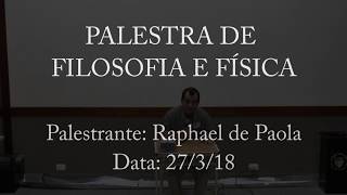 Filosofia antiga e Física moderna -  Raphael De Paola - Palestra completa