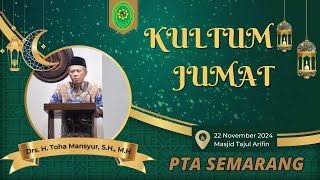 Kultum Jumat Masjid Tajul Arifin PTA Semarang 22 November 2024